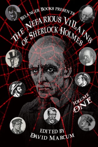 The Nefarious Villains of Sherlock Holmes Volume I