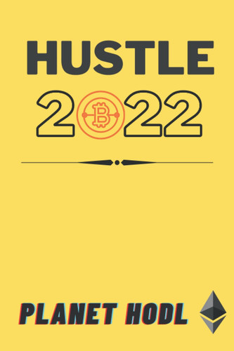 Hustle 2022 | Crypto Diary | Journal | Office Diary: Planet HODL Edition