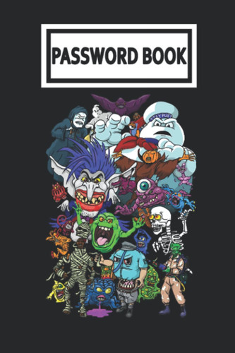 Password Book: Ghọstbusters Ghọst Bụsters I Aint Afraid Of No Ghosts Password Organizer with Alphabetical Tabs. Internet Login, Web Address & Usernames Keeper Journal Logbook for Home or Office