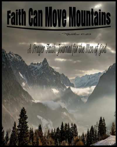 Faith Can Move Mountains: A prayer journal for men