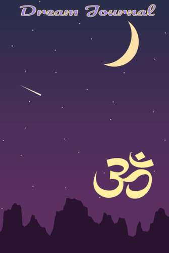 Om Dream Journal: (Notebook, Diary) A journal to help you declutter, clear your mind and write your insights from your mediations and dreams: Hardcover 6.14 x 9.21: Notebook