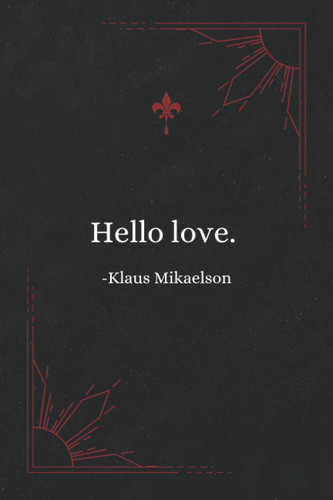 Hello love | The Originals | Notebook/Journal/Diary | 6"x9" 120p. |Gray lined