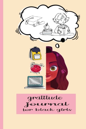 black girl gratitude : a daily journal for teen african american girls to write mindfulness gratitude