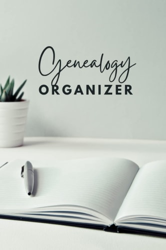 Genealogy Organizer: a Genealogy Notebook for keeping Records of Family Members