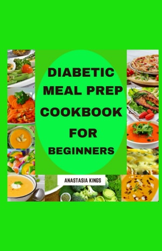 DIABETIC MEAL PREP COOKBOOK FOR BEGINNERS