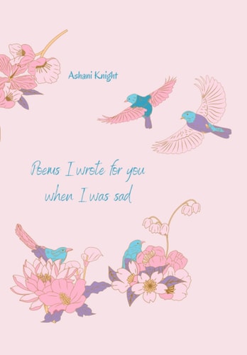 Poems I Wrote For You When I Was Sad