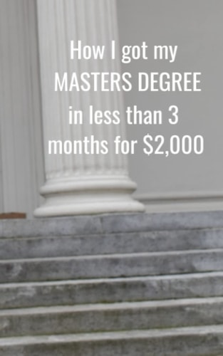 How I got my MASTERS DEGREE in less than 3 months for $2,000: Masters Degree