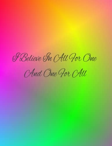 I believe in all for one and one for all
