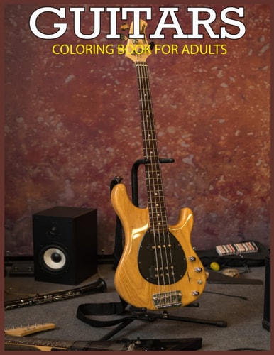 Guitars Coloring Book for Adults: Beautiful Guitar coloring book for Adults with 30 Awesome Guitar designs for stress relieving and relaxation (Awesome Guitar designs)