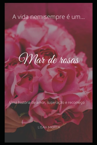 Mar de Rosas Uma história de amor, superação e remomeço