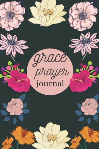 inspirational Grace Prayer Journal : journal to write reflections prayers and gratitude for christian women