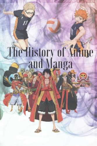The History of Anime and Manga (All About Anime and Manga).The Discovery of Anime and Manga: (Includes Anime, Manga and Chibi) Part 1 Drawing Anime Faces Paperback -