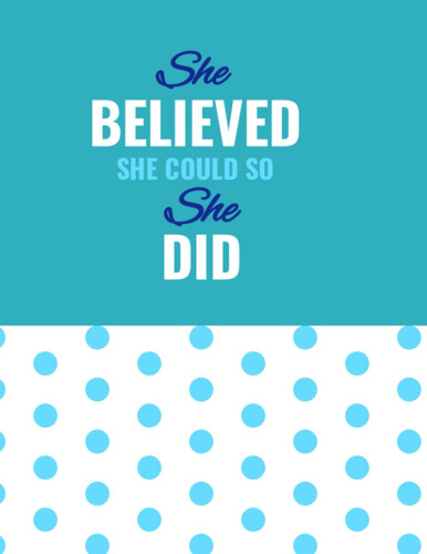She Believed She Could So She Did Journal
