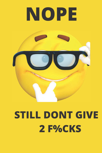 NOPE STILL DONT GIVE 2 F%CKS