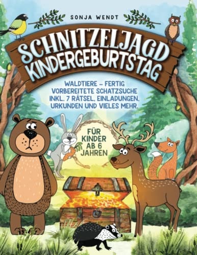 Schnitzeljagd Kindergeburtstag: Waldtiere - Fertig vorbereitete Schatzsuche inkl. 7 Rätsel, Einladungen, Urkunden und vieles mehr. Für Kinder ab 6 Jahren (German Edition)