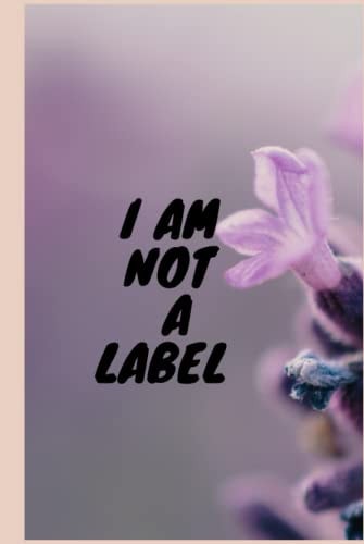 I AM NOT A LABEL. A notebook with a matte hardcover, and 120 lined pages