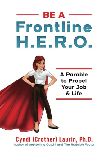 Be A Frontline H.E.R.O.: A Parable to Propel Your Job & Life