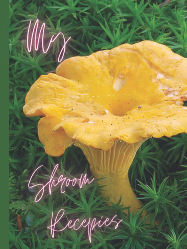 My Shroom Recipes