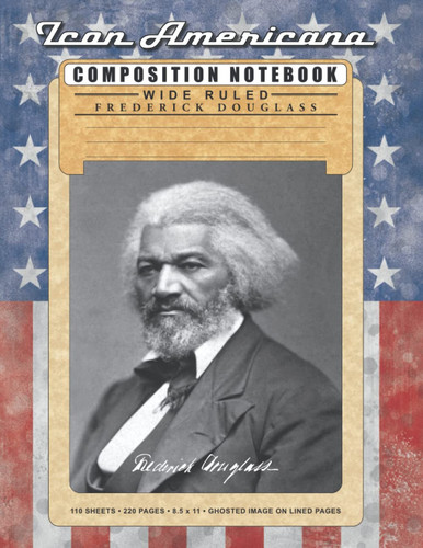 Icon Americana - Frederick Douglass themed composition writing notebook: Wide ruled lined notebook for school, work or home.