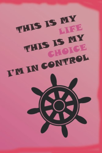 THIS IS MY LIFE,THIS IS MY CHOICE I'M IN CONTROL: Great notebook for motivation, planning and memo writing