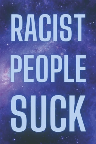 Racist People Suck: Notebook, Journal