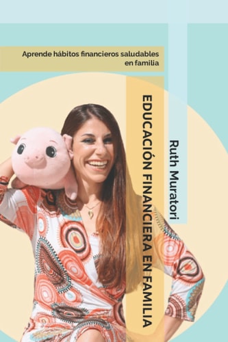 Educación financiera en familia: Aprende hábitos financieros saludables en familia (Spanish Edition)