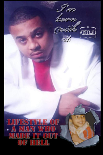 I'm Born With It vol 1: Lifestyle of a Man Who Made it out of Hell (I’m born with it volume 2)