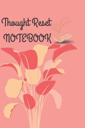 The Thought Reset Notebook: Bring Clarity And Calm To Your Busy and anxious Mind, Gratitude Journal for Women teen girl