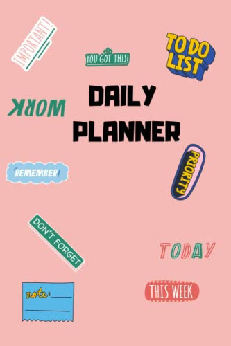 DAILY PLANNER: DAY PLANNER, TO DO LIST, JOURNAL DIARY, NOTEBOOK, ACHIEVE YOUR GOALS, SCHEDULE TASK