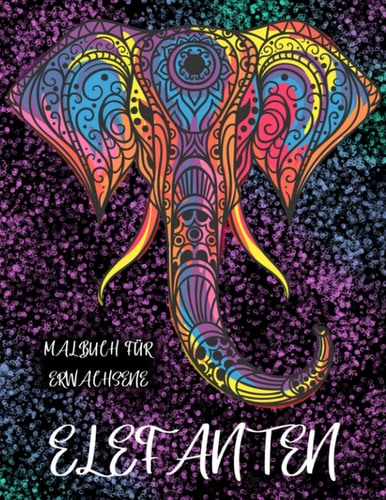 Elefanten Malbuch für Erwachsene: Schöne Elefanten-Designs für Stressabbau und Entspannung (German Edition)