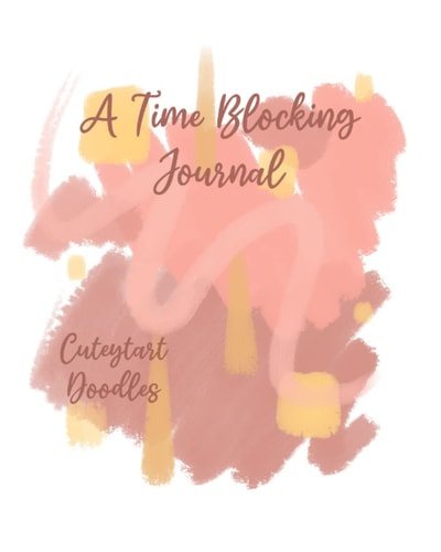 A Time Blocking Journal: Cuteytart Doodles