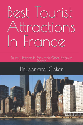 Best Tourist Attractions In France: Tourist Hotspots In Paris And Other Places In France