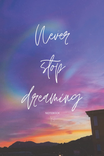 Libreta de notas de hojas blancas a rayas con frase inspiradora 'Never stop dreaming': Libreta de notas de 108 páginas a rayas con tapa blanda en acabado mate. (Spanish Edition)