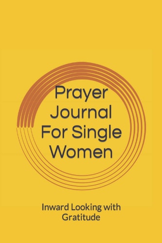 Prayer Journal For Single Women: Inward Looking with Gratitude