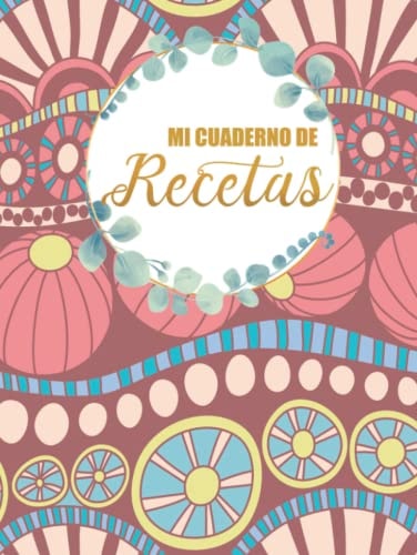 Mi cuaderno de recetas: Libro de Cocina Familiar La mejor cocinera (Spanish Edition)