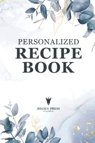 Personalized Recipe Book: Food Planner & Blank Recipe Book to Write in Your Own Recipes | Create Your Own Recipe Book & Meal Prep Planner