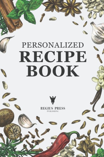 Personalized Recipe Book: Food Planner & Blank Recipe Book to Write in Your Own Recipes | Create Your Own Recipe Book