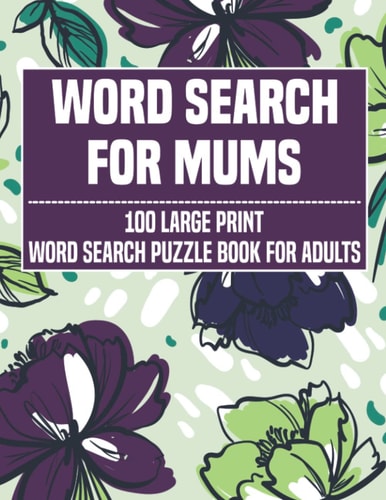 Word Search for Mums: With Word Search Books for Adults Large Print, Word Search Puzzle Book for Adults, Word Search for Adults Large Print, Large ... Search for Adults, Word Search Large Print