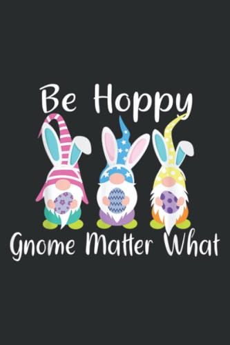 Easter Gnome Be Hoppy Spring Easter Bunny Pun Women: Lined Notebook: Planner, Lined College Ruled Paper, 6x9 120 Pages, Journal, Diary, Matte Finish Cover, 100 Pages