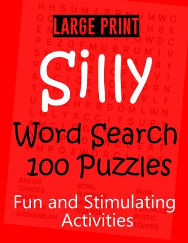 Large Print Silly Word Search: 100 Puzzles Fun and Stimulating Activities