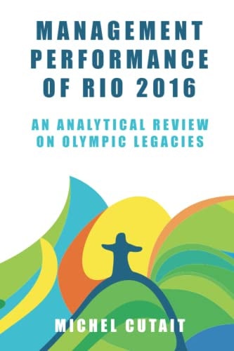 Management Performance of Rio 2016 Olympic Games An Analytical Review on Olympic Legacies
