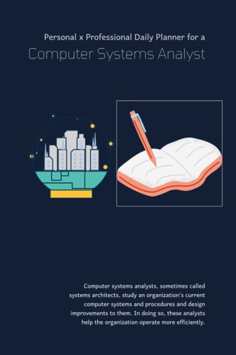 Computer System Analyst Daily Planner: Professional x Personal Daily Planner for a Computer System Analyst