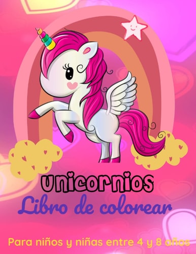 Libro para colorear de unicornio para niñas de 4 a 8: Dibujo Relajante Para Colorear para niños y niñas de 4 años a más (Spanish Edition)