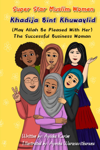 Super Star Muslim Women: Khadija Bint Khuwaylid- The Successful Business Woman