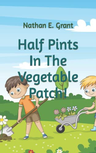 Half Pints In The Vegetable Patch!