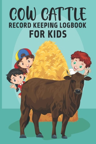 Cow Cattle Record Keeping Log Book For Kids: Calving Journal Record Book, Income and Expense Tracker, Cattle Management accounting Notebook For ... | immunizations Tracker For Beginners.