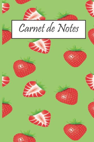 Carnet de Notes: Joli Carnet de Notes aux Fraises | Journal 120 Pages Lignées Pour Prendre Des Notes (French Edition)