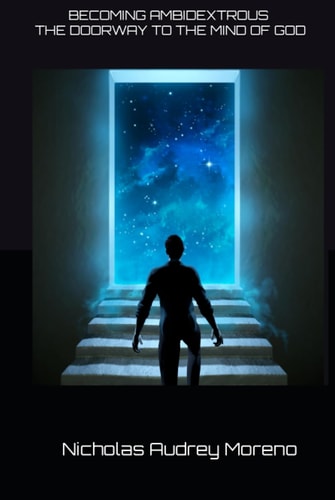 Becoming Ambidextrous: The Doorway to the Mind of God