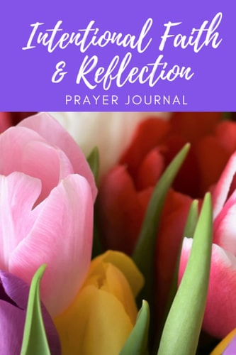 Intentional Faith and Reflection Prayer Journal
