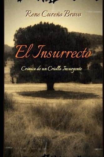 El Insurrecto, Crónica de un Criollo Insurgente